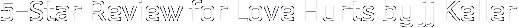 5-Star Review for Love Hurts by jj Keller